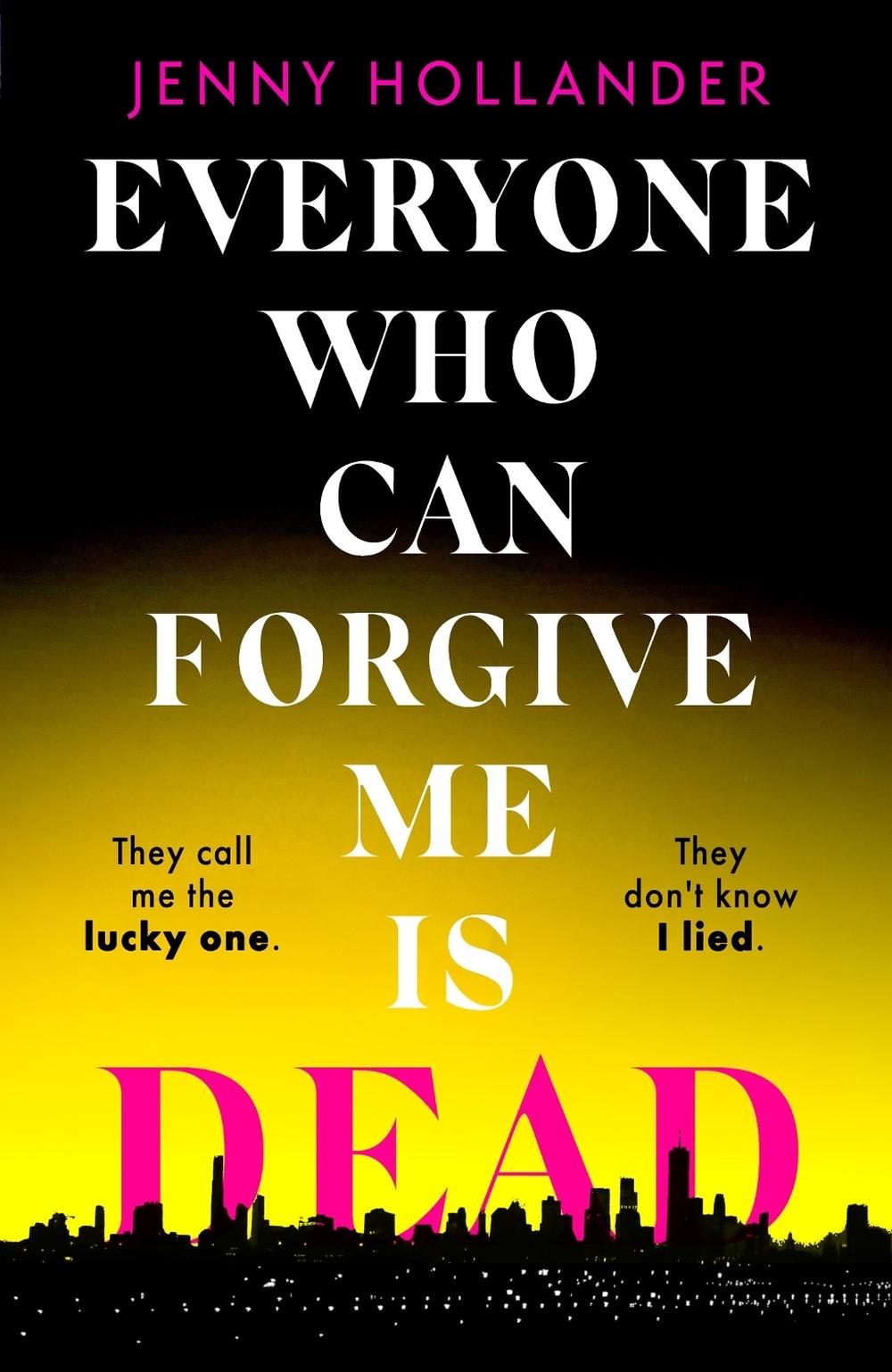 Everyone Who Can Forgive Me is Dead by Jenny Hollander - ISBN: 9781408719589