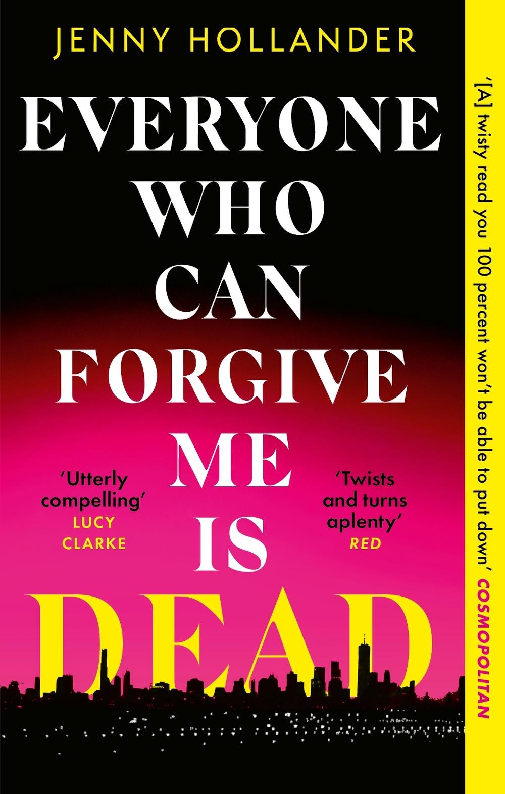 Everyone Who Can Forgive Me is Dead by Jenny Hollander - ISBN: 9781408719596