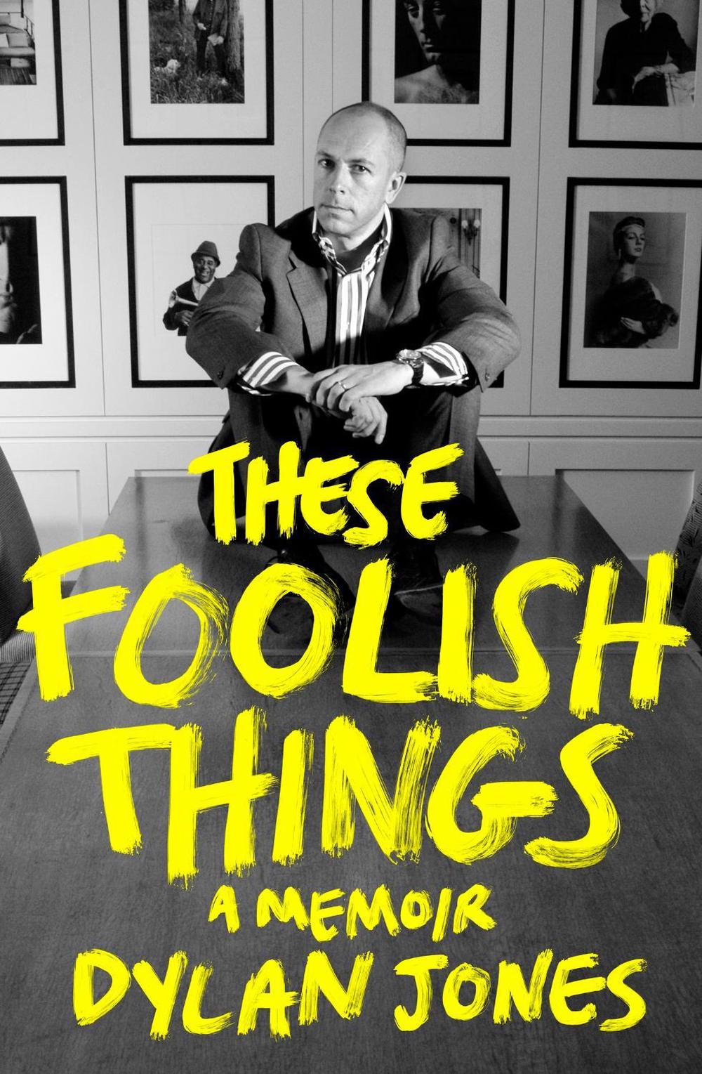 These Foolish Things by Dylan Jones - ISBN: 9781408719855