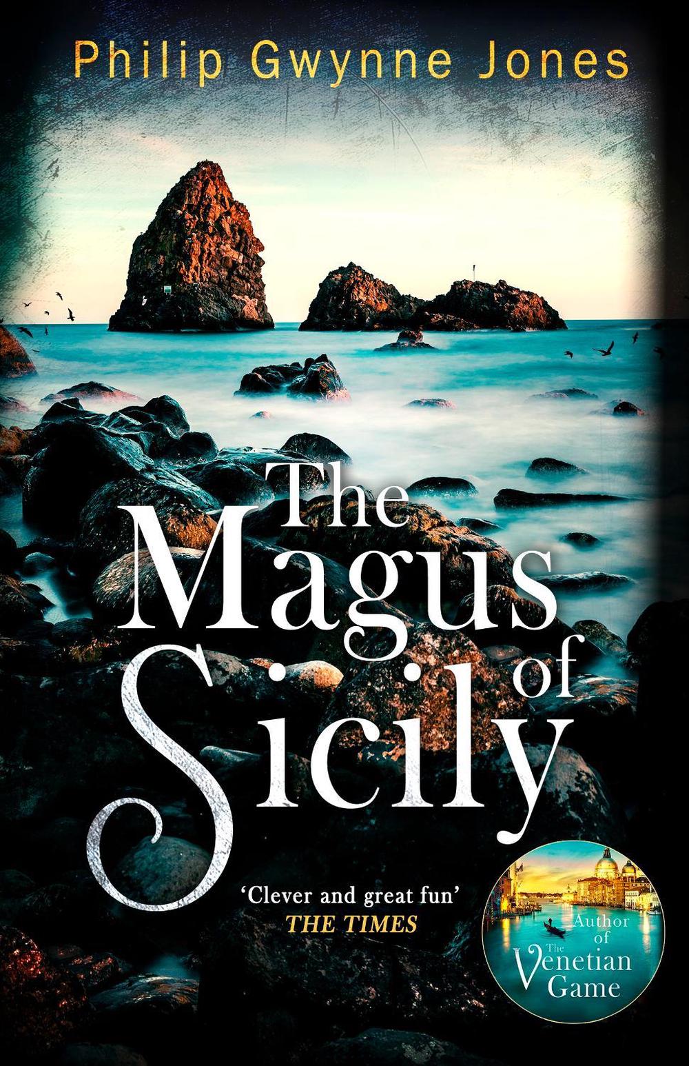 The Magus of Sicily by Philip Gwynne Jones - ISBN: 9781408719961