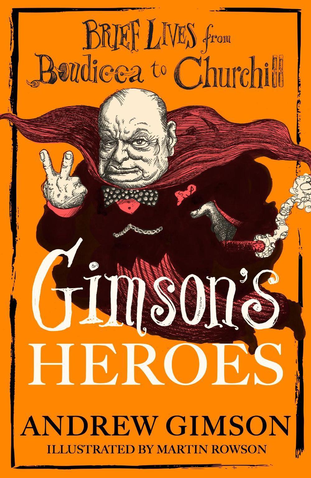 Gimson's Heroes by Andrew Gimson - ISBN: 9781408721704