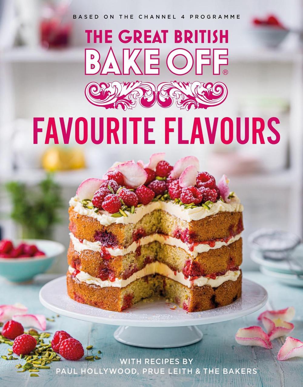 Great British Bake Off: Favourite Flavours by The The Bake Off Team