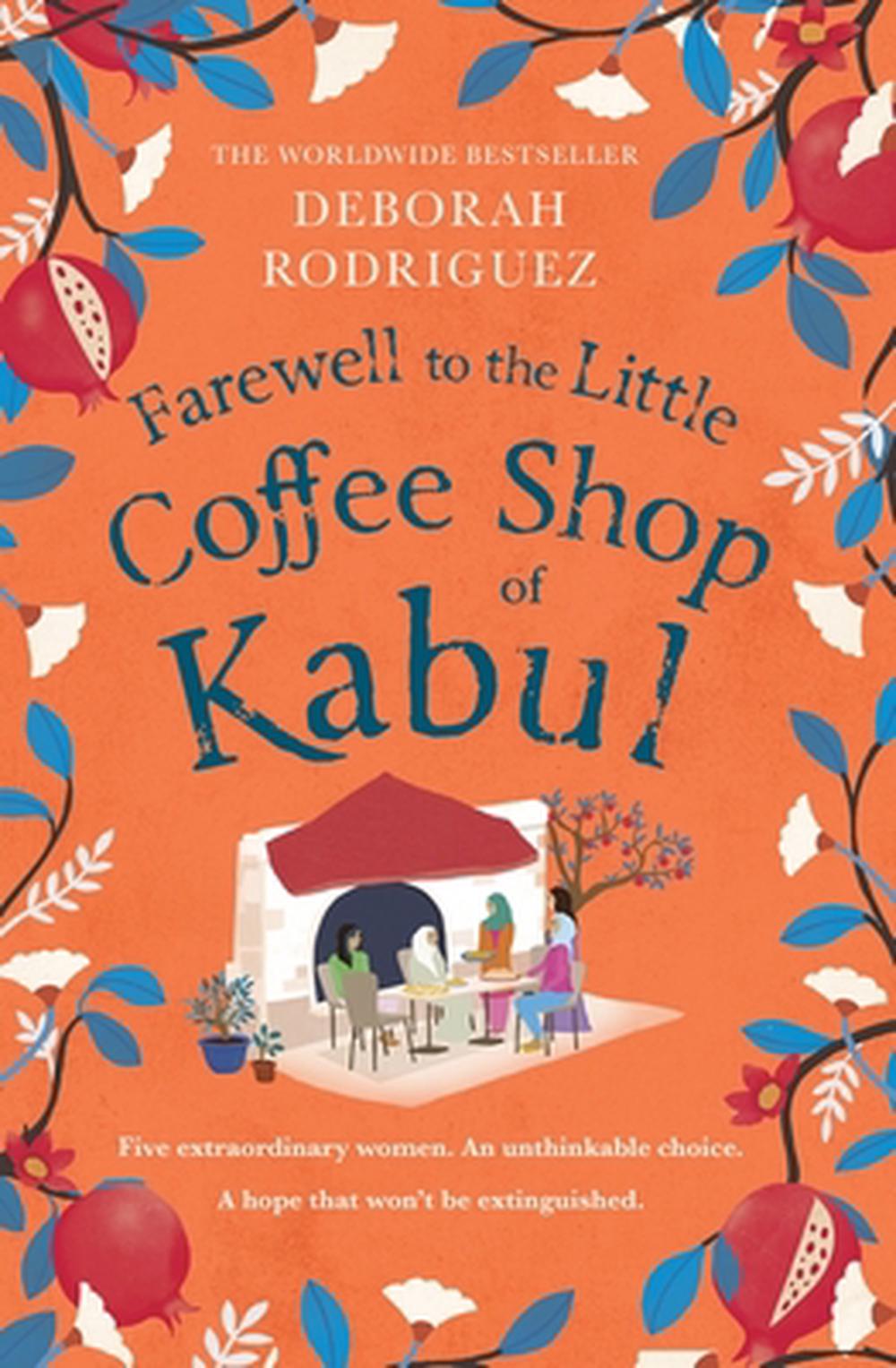 Farewell to the Little Coffee Shop of Kabul by Deborah Rodriguez - ISBN: 9781408728109
