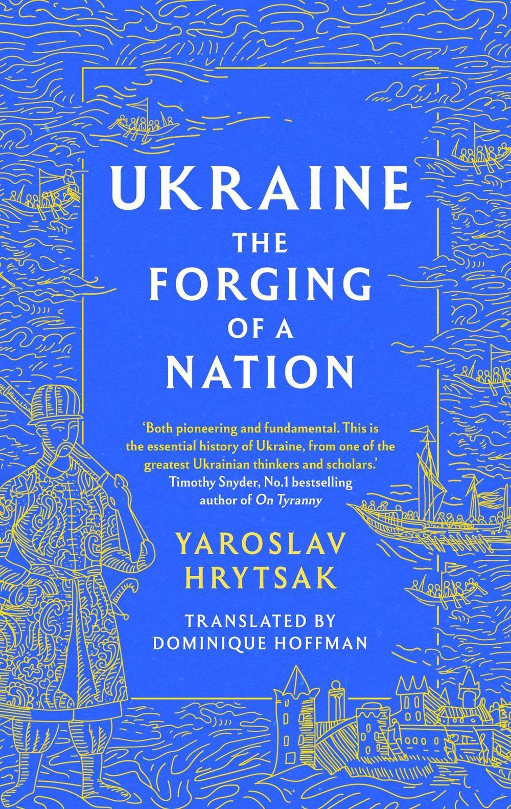 UKRAINE The Forging of a Nation by Yaroslav Hrytsak - ISBN: 9781408730812