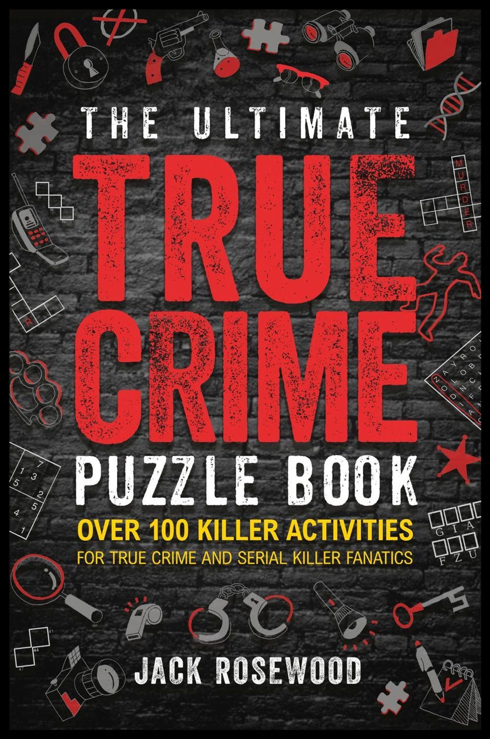 The Ultimate True Crime Puzzle Book by Jack Rosewood - ISBN: 9781408731062