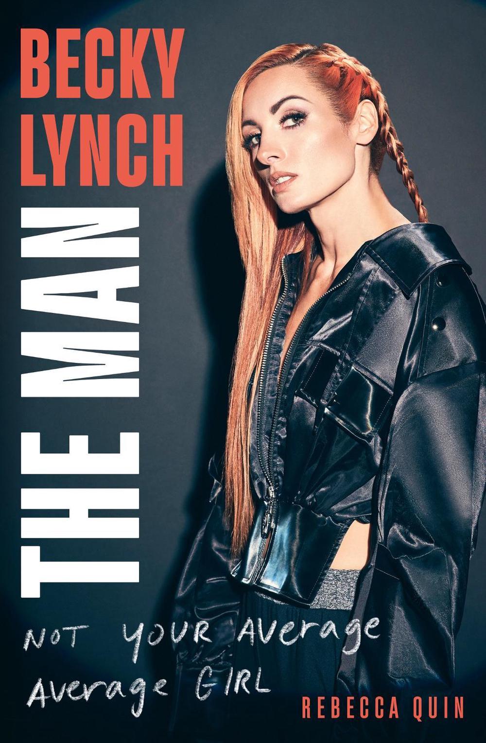Becky Lynch: The Man by Rebecca Quin - ISBN: 9781408732359
