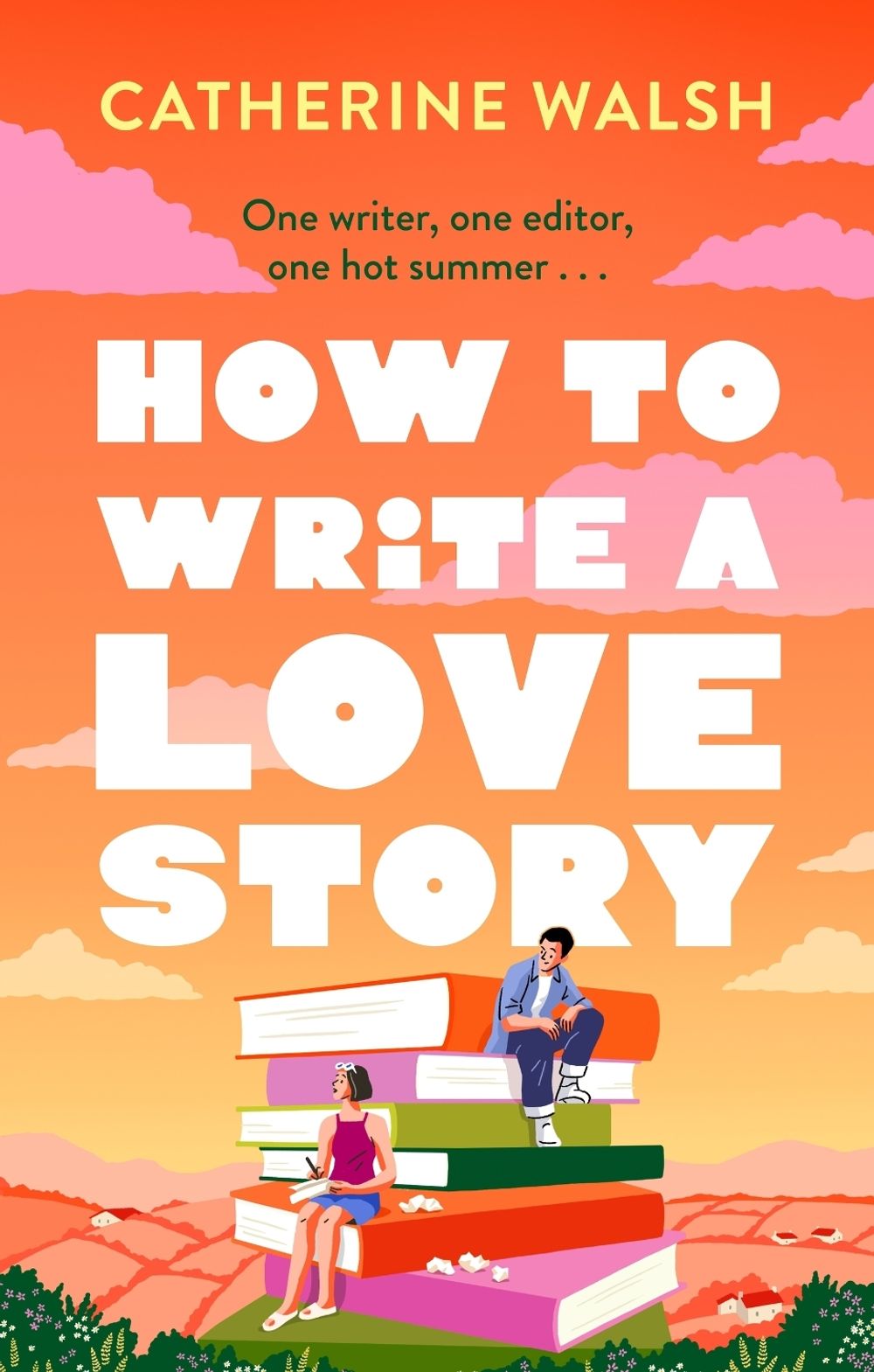 How to Write a Love Story by Catherine Walsh - ISBN: 9781408734131
