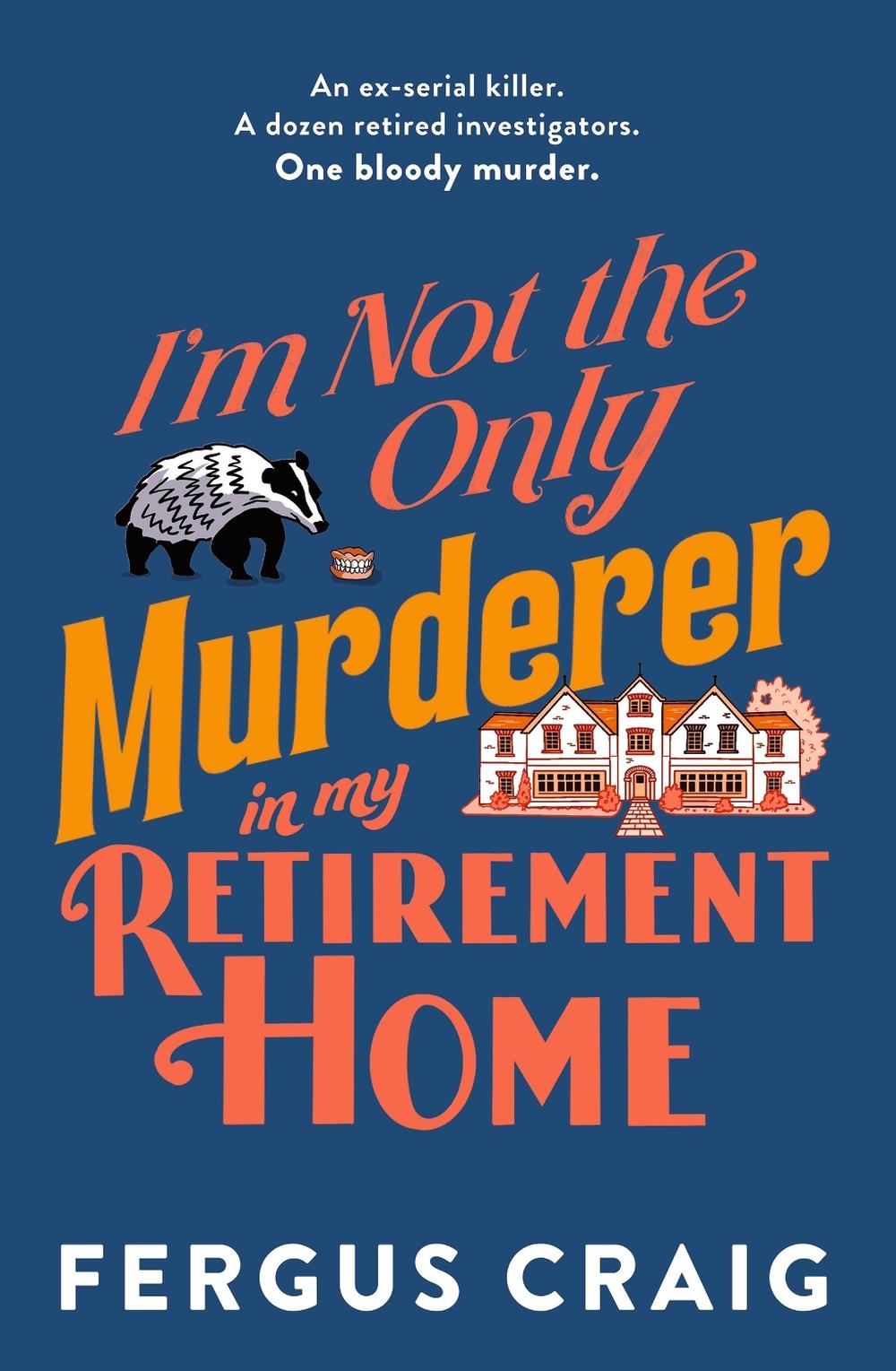 I'm Not the Only Murderer in My Retirement Home by Fergus Craig - ISBN: 9781408734629