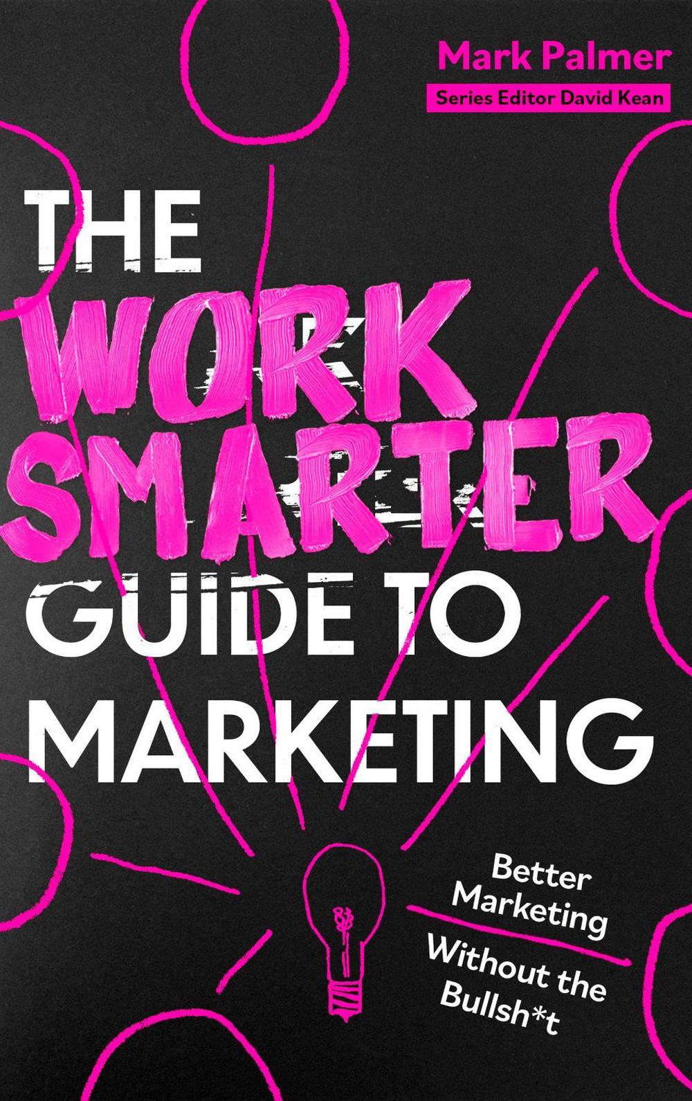 The Work Smarter Guide to Marketing, 9781408783153