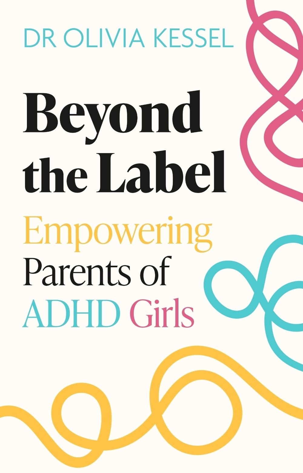 Beyond the Label by Dr. Olivia Kessel - ISBN: 9781408783542