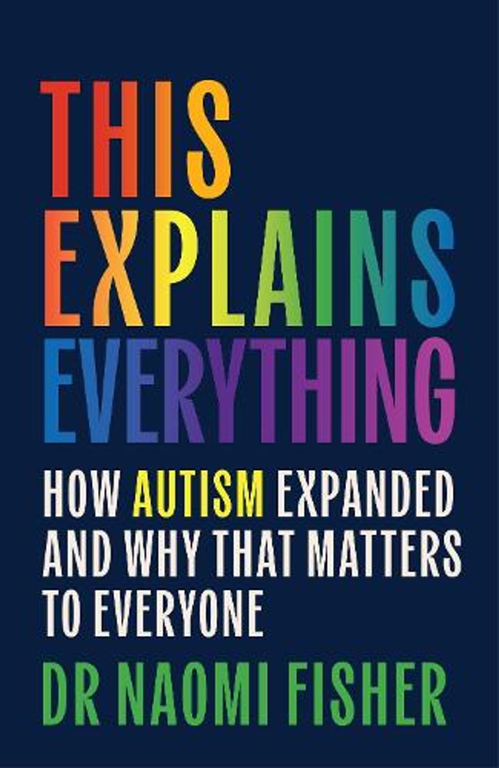 This Explains Everything by Dr. Naomi Fisher - ISBN: 9781408784006