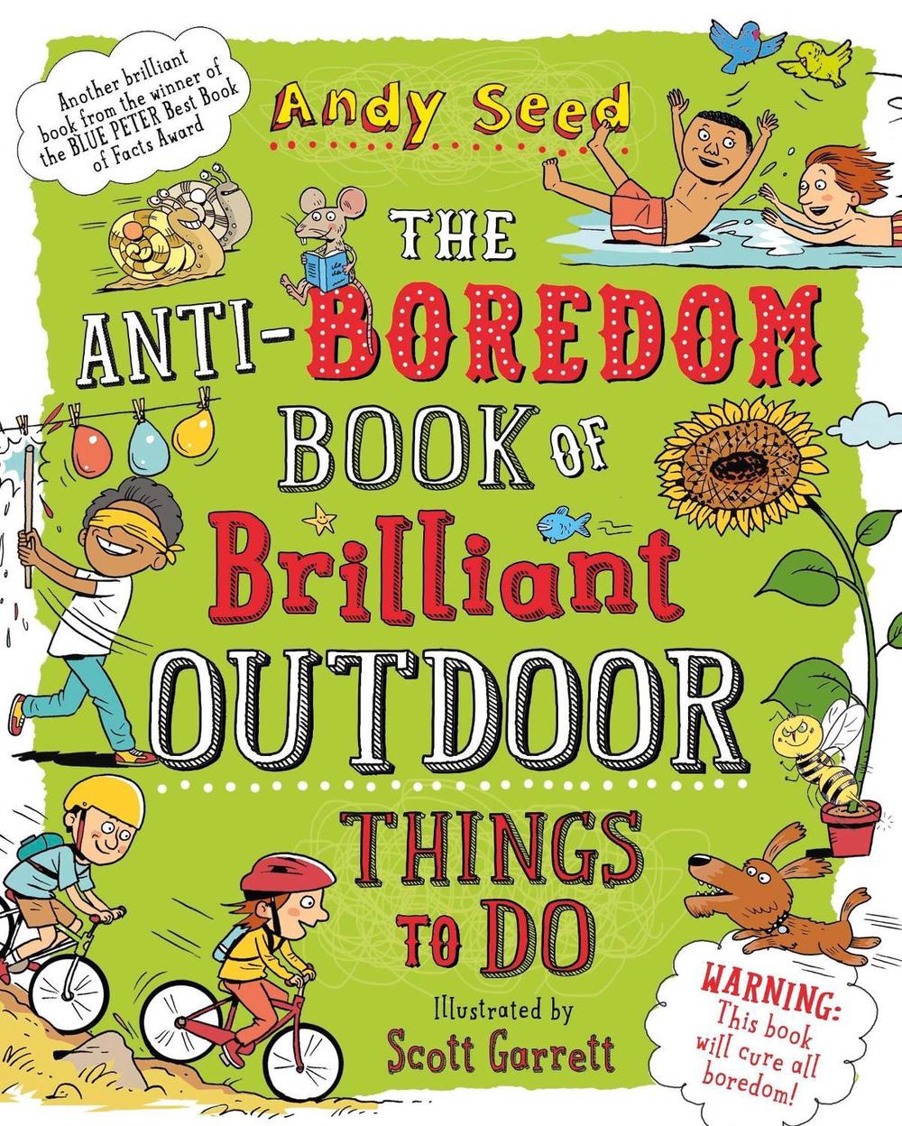 The Anti-boredom Book of Brilliant Outdoor Things To Do by Andy Seed ...
