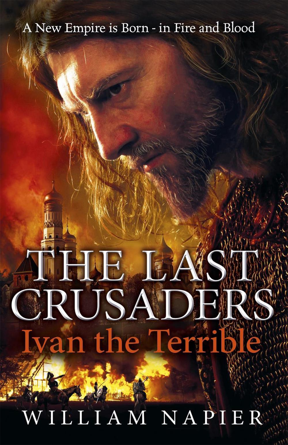 The Last Crusaders: Ivan the Terrible by William Napier - ISBN: 9781409102885