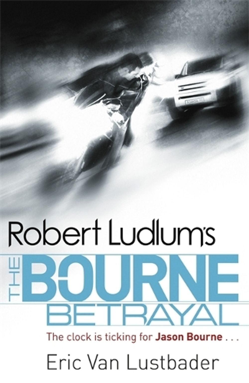 Robert Ludlum's The Bourne Betrayal by Eric Van Lustbader - ISBN: 9781409117636