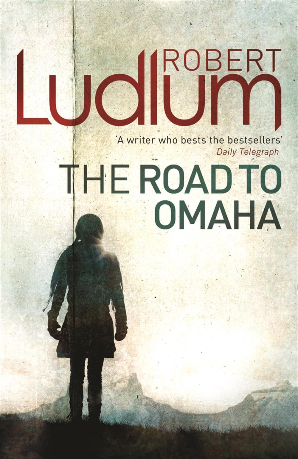 The Road to Omaha by Robert Ludlum - ISBN: 9781409118657