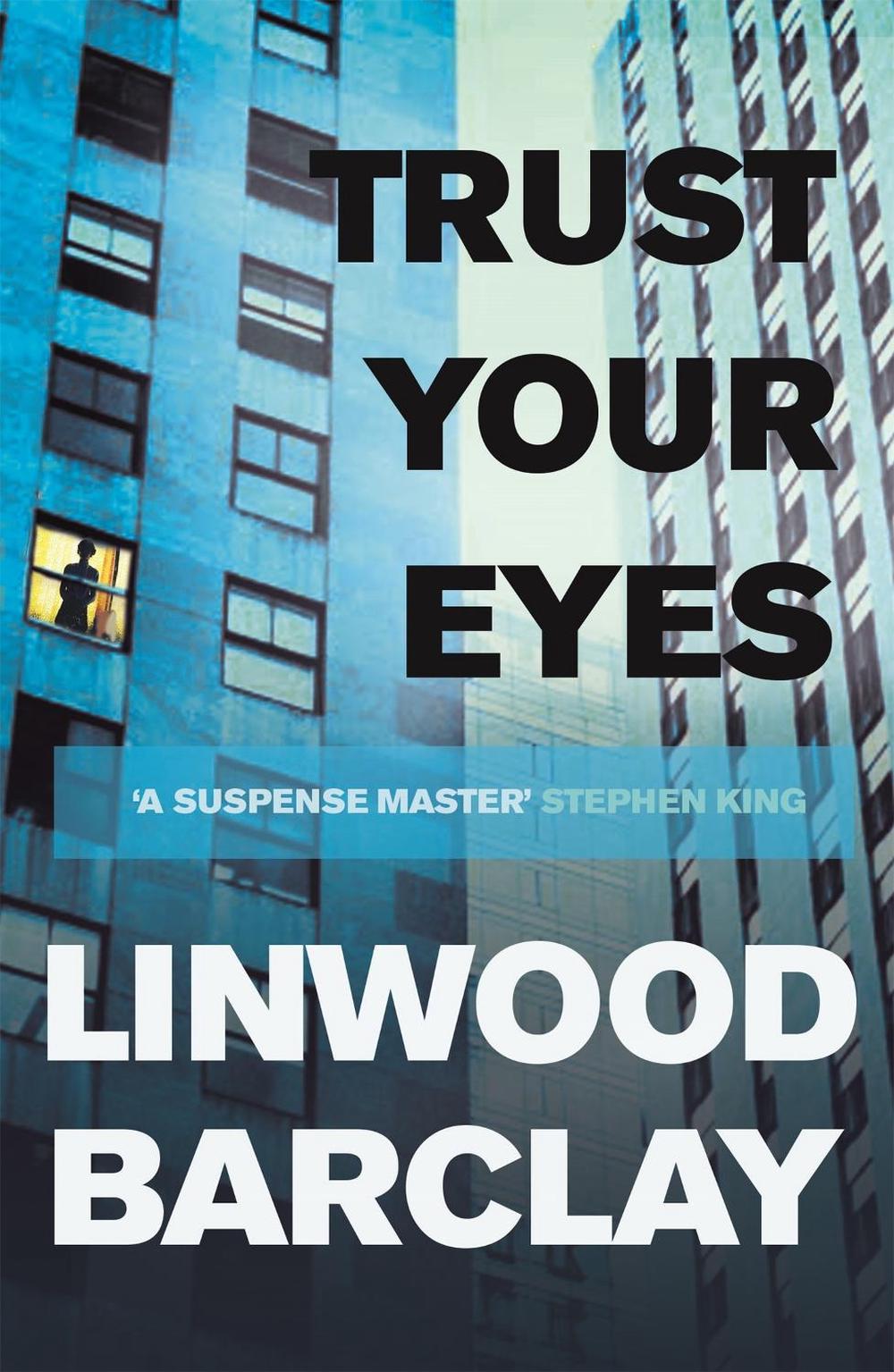 Trust Your Eyes by Linwood Barclay - ISBN: 9781409120315