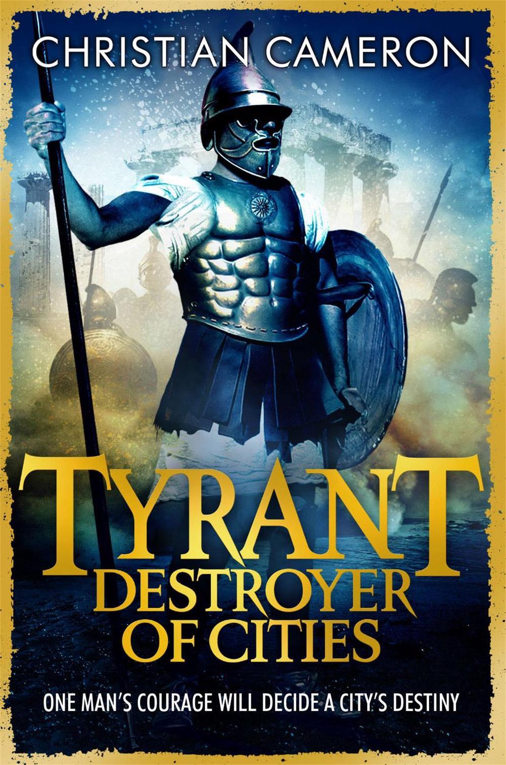 Tyrant: Destroyer of Cities by Christian Cameron - ISBN: 9781409120681