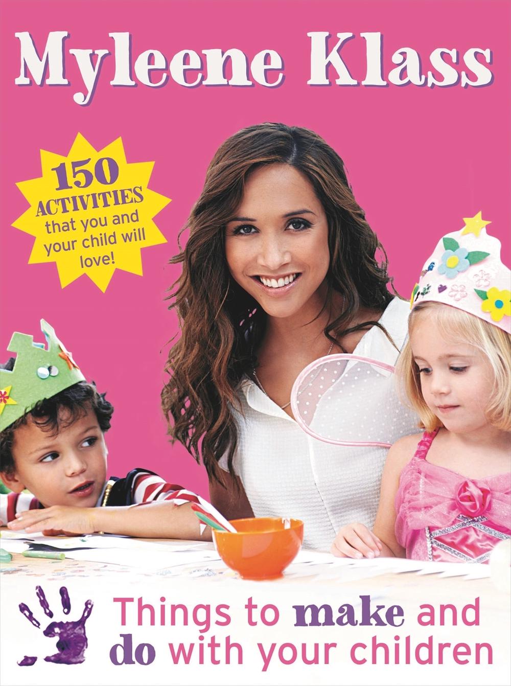 Things to Make and Do With Your Children by Myleene Klass - ISBN: 9781409126911