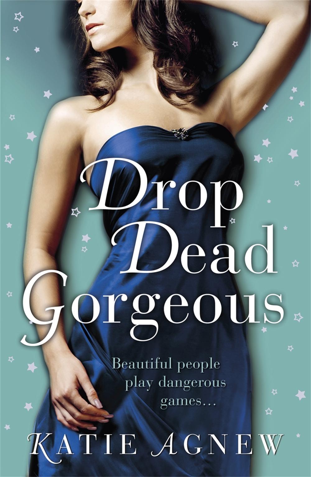 Drop Dead Gorgeous by Katie Agnew - ISBN: 9781409135449
