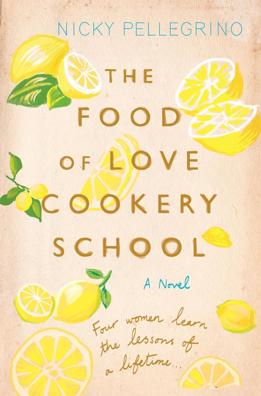The Food of Love Cookery School by Nicky Pellegrino - ISBN: 9781409136132
