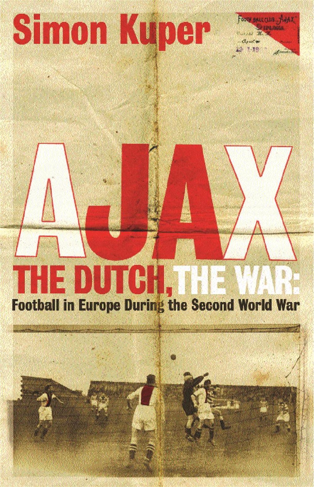 Ajax, The Dutch, The War by Simon Kuper - ISBN: 9781409136477