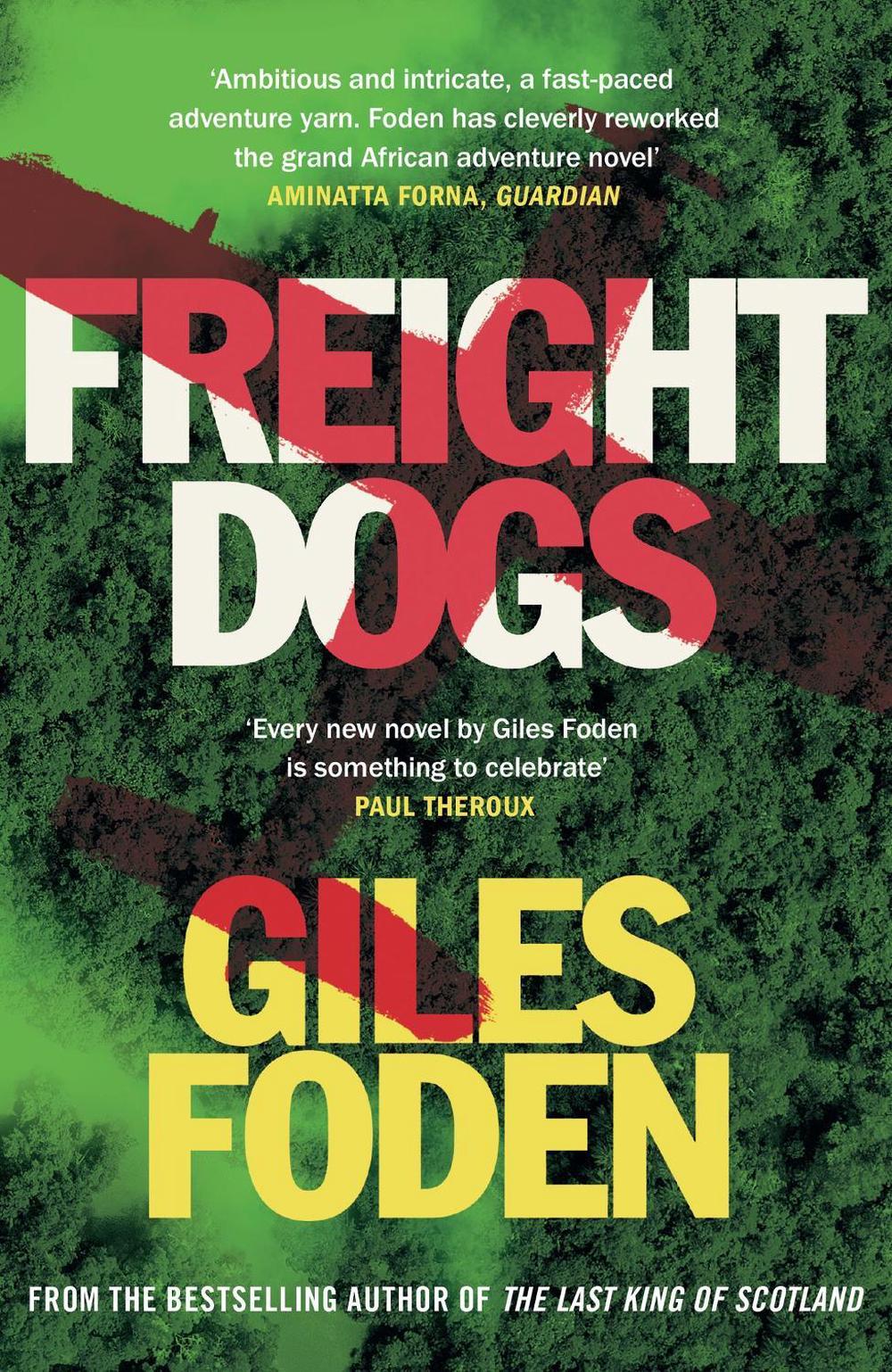 Freight Dogs by Giles Foden - ISBN: 9781409137429