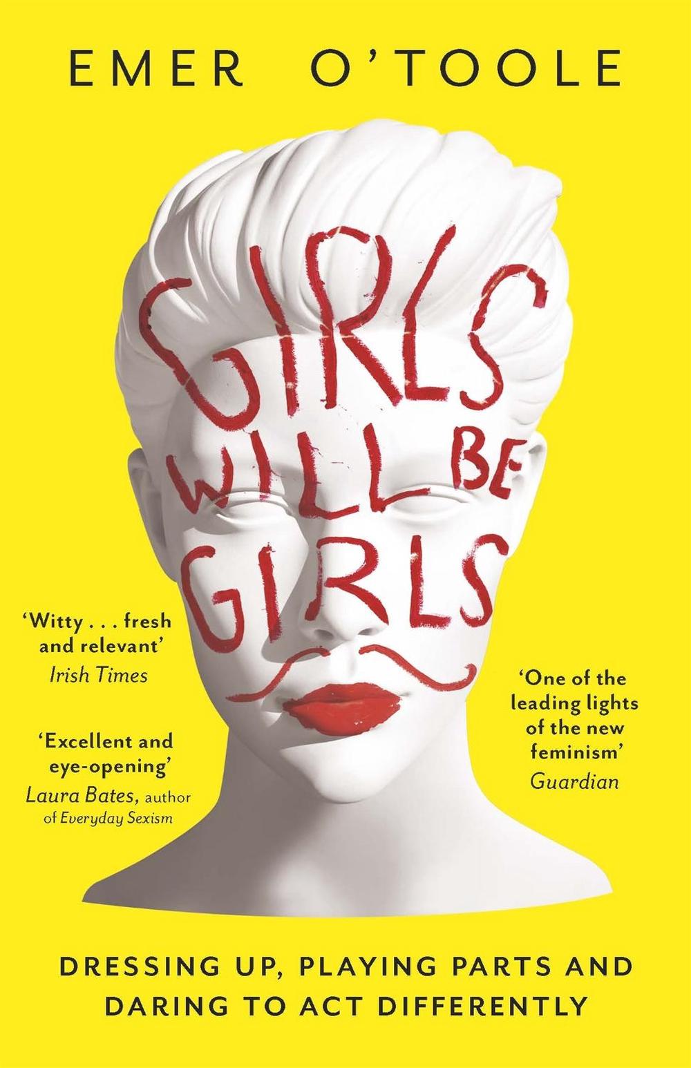 Girls Will Be Girls by Emer O'Toole - ISBN: 9781409148746