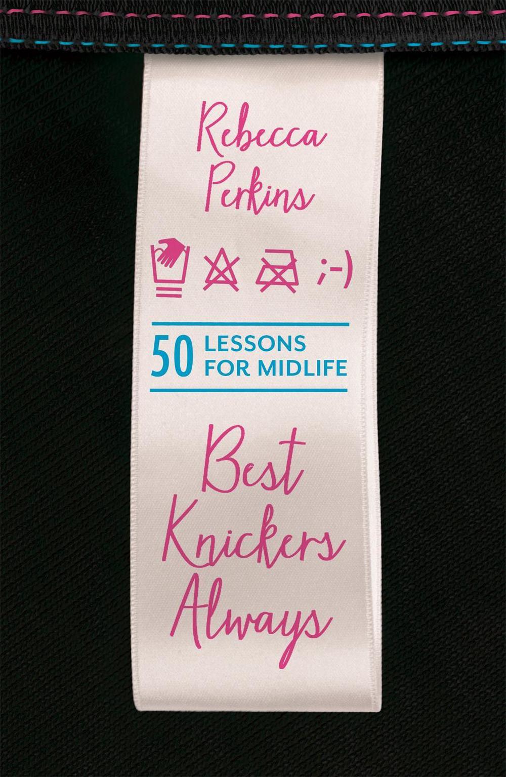 Best Knickers Always by Rebecca Perkins - ISBN: 9781409150152