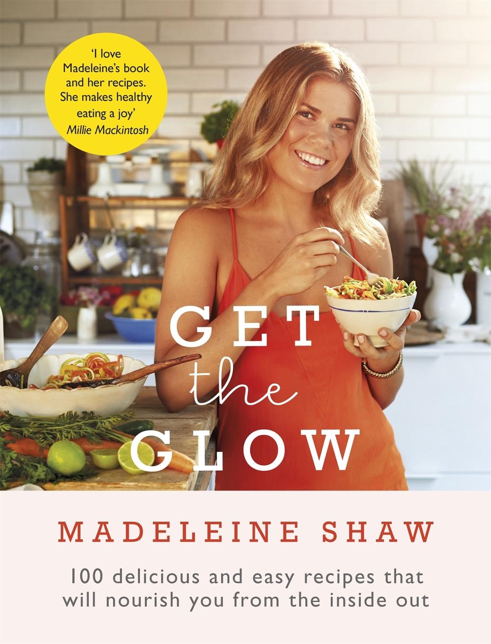 Get The Glow by Madeleine Shaw - ISBN: 9781409157441