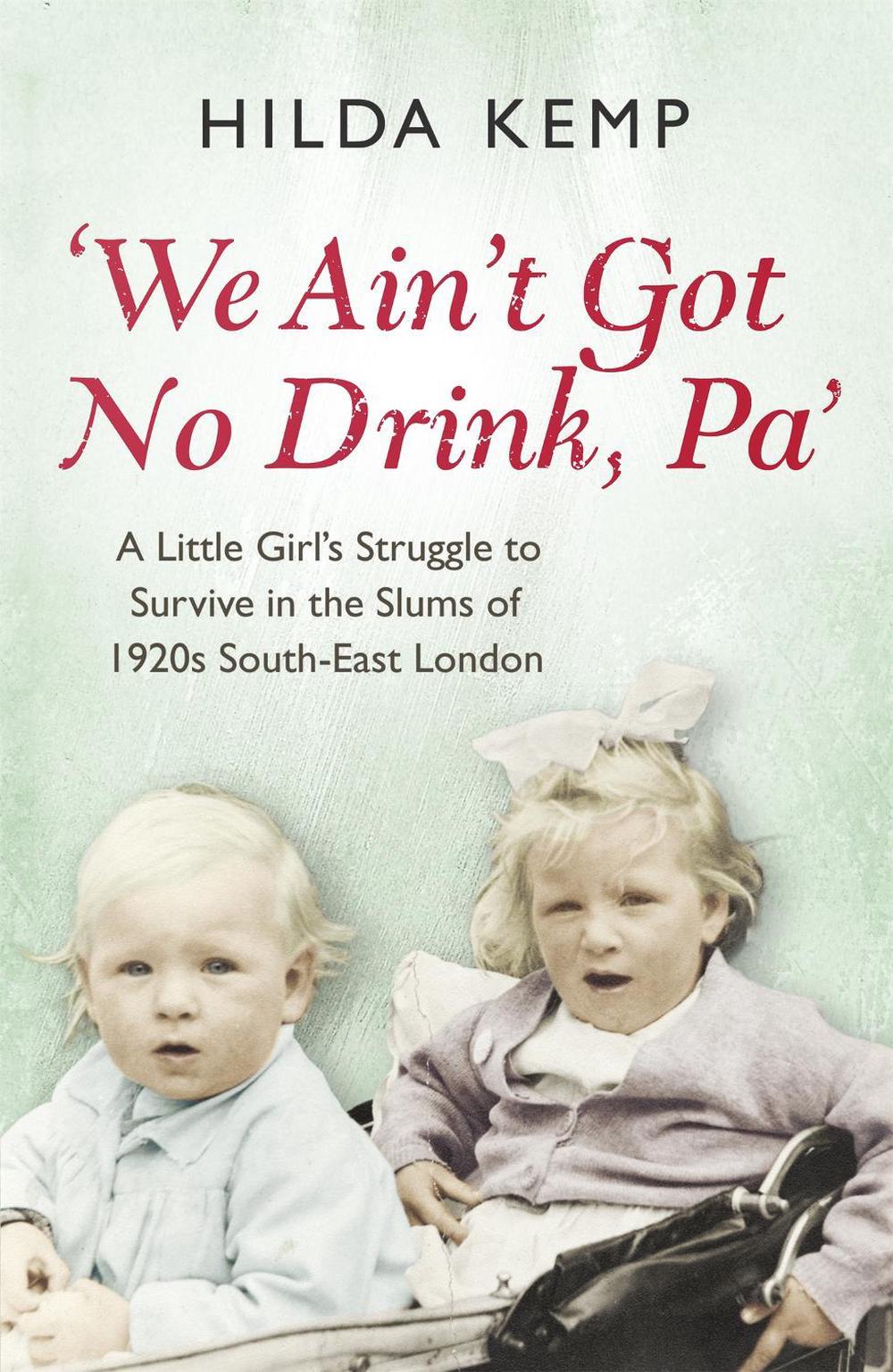'We Ain't Got No Drink, Pa' by Hilda Kemp - ISBN: 9781409158400