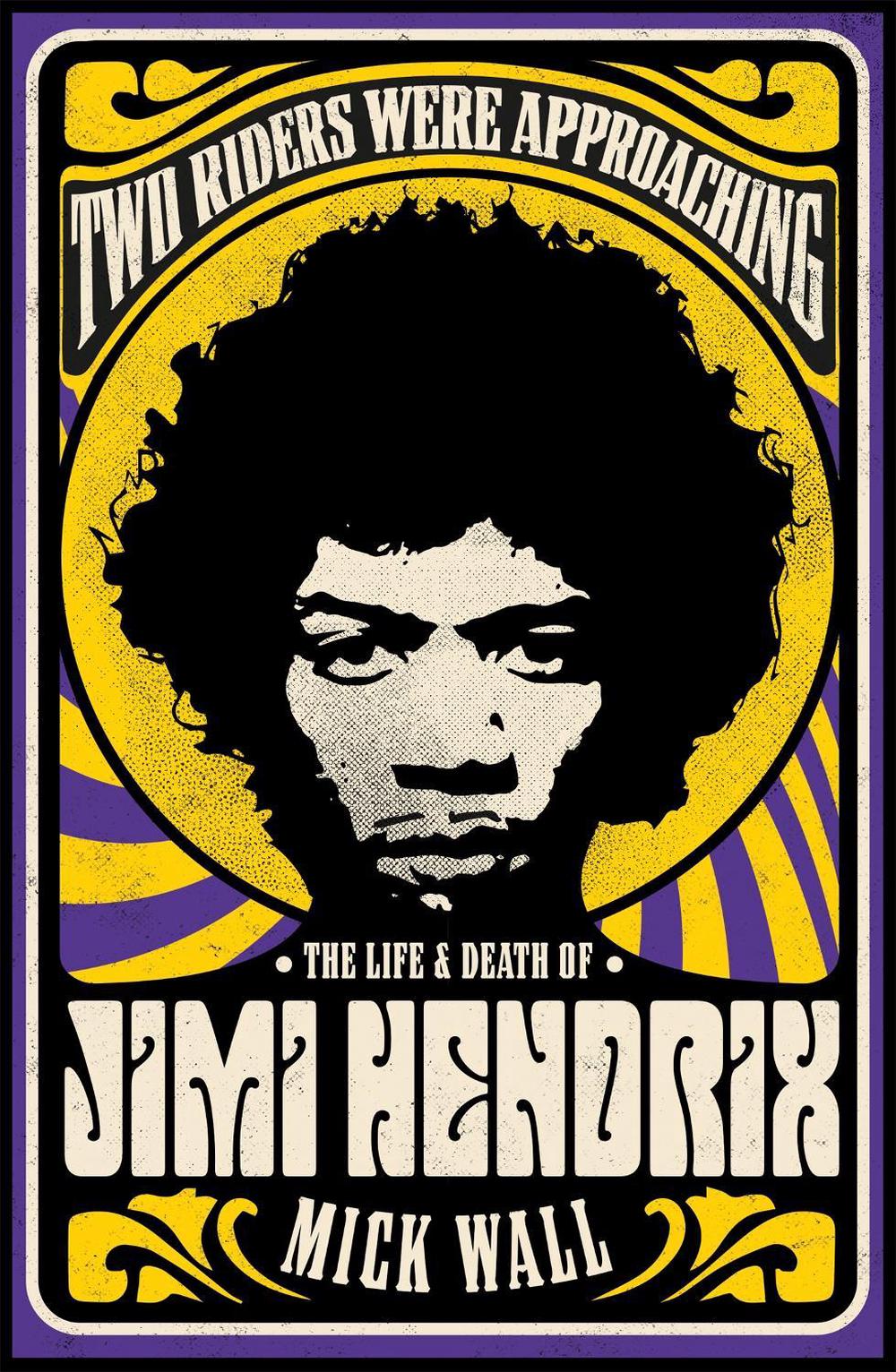 Two Riders Were Approaching: The Life & Death of Jimi Hendrix, 9781409160311