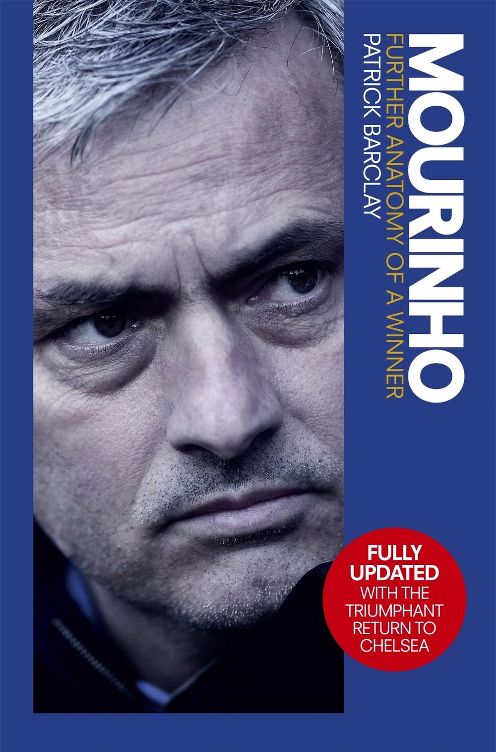 Mourinho: Further Anatomy of a Winner by Patrick Barclay - ISBN: 9781409161288