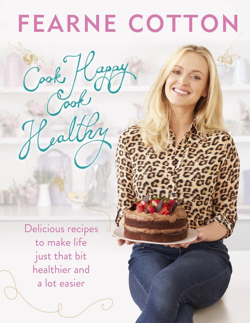 Cook Happy, Cook Healthy by Fearne Cotton - ISBN: 9781409163756