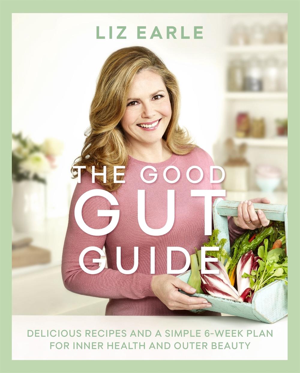 The Good Gut Guide by Liz Earle - ISBN: 9781409164166