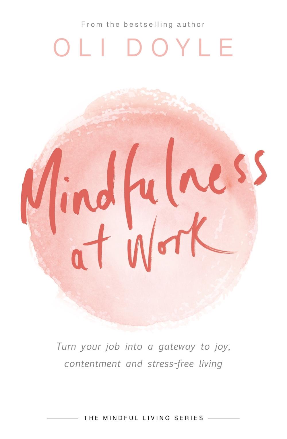 Mindfulness at Work by Oli Doyle - ISBN: 9781409167532