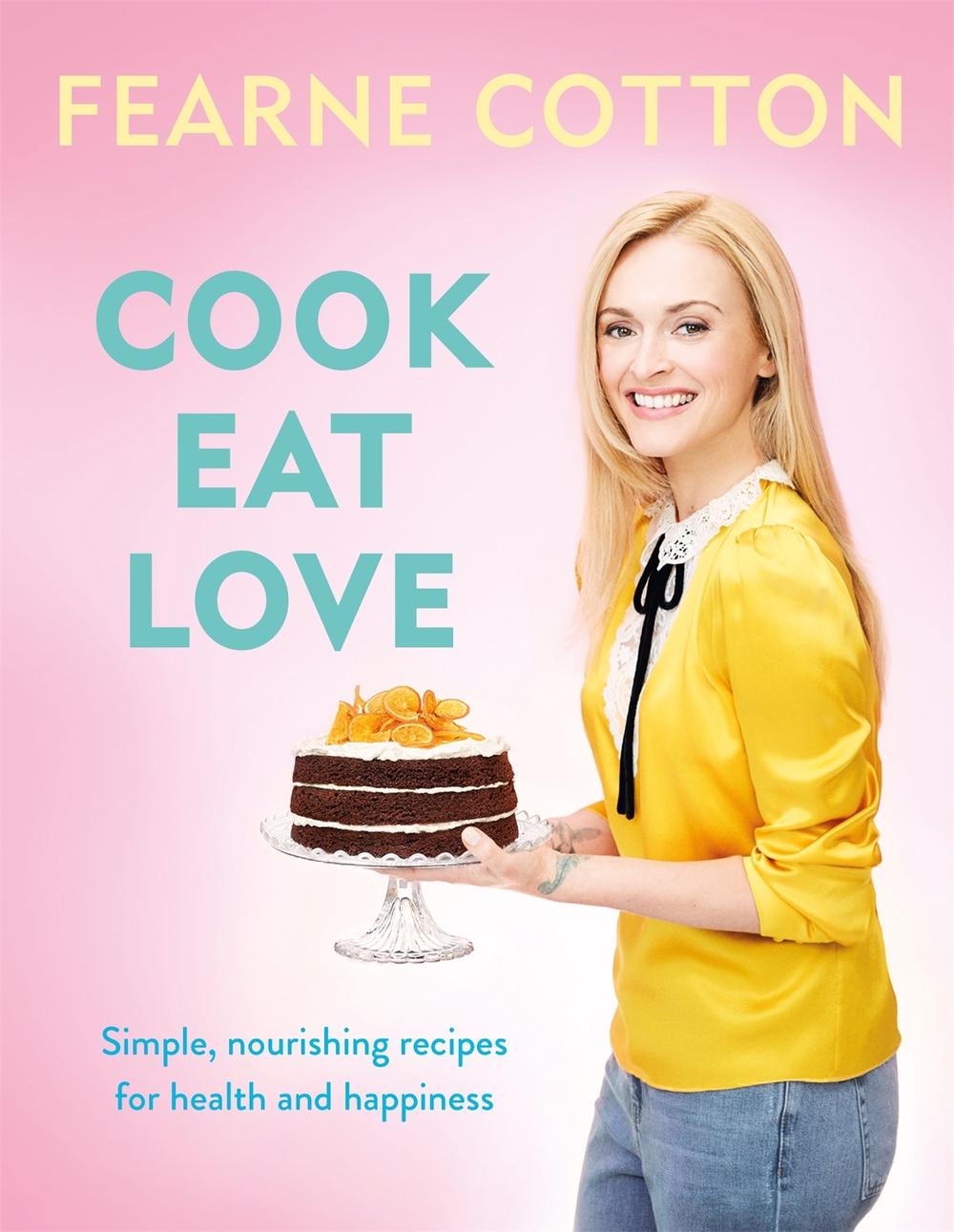 Cook. Eat. Love. by Fearne Cotton - ISBN: 9781409169437