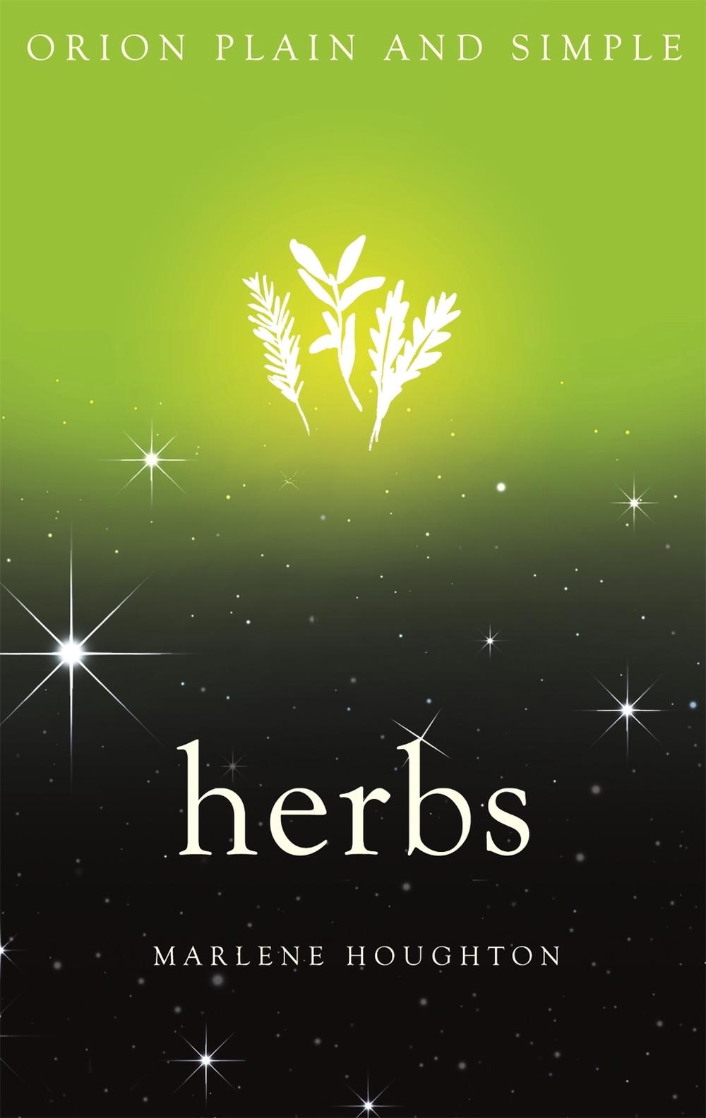 Herbs, Orion Plain and Simple by Marlene Houghton - ISBN: 9781409169871