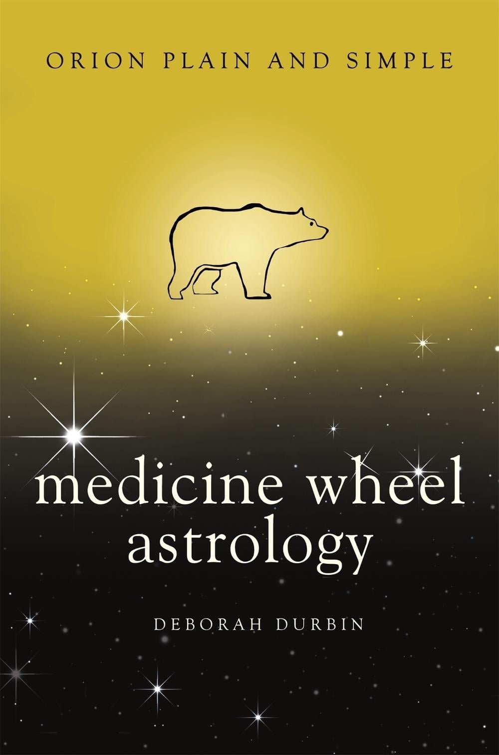 Medicine Wheel Astrology, Orion Plain and Simple by Deborah Durbin - ISBN: 9781409170037