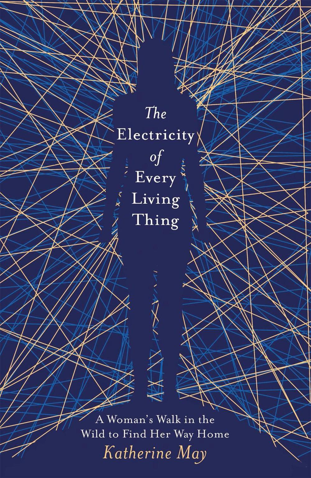 The Electricity of Every Living Thing by Katherine May - ISBN: 9781409172512