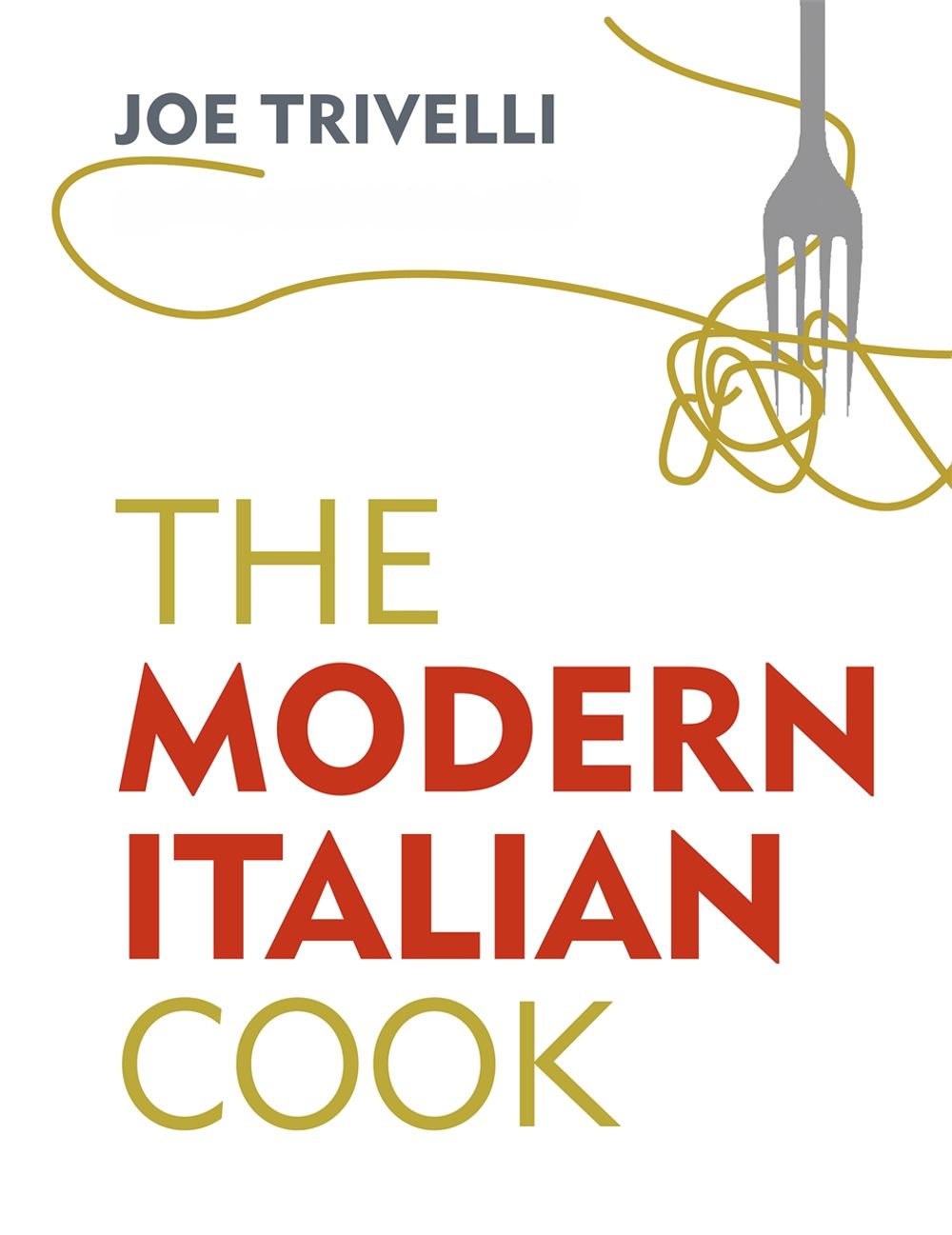 The Modern Italian Cook by Joe Trivelli - ISBN: 9781409174417