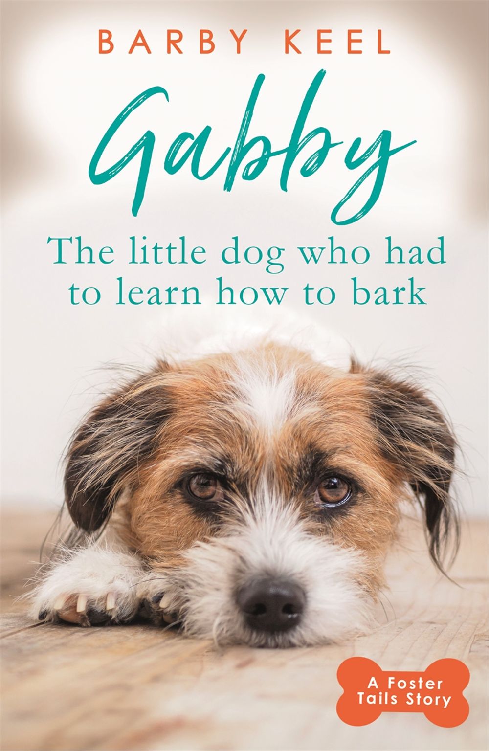 Gabby: The Little Dog that had to Learn to Bark by Barby Keel - ISBN: 9781409182306