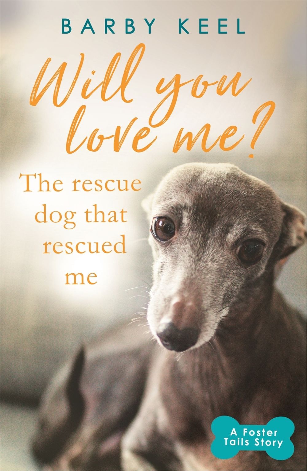 Will You Love Me? The Rescue Dog that Rescued Me by Barby Keel - ISBN: 9781409182337