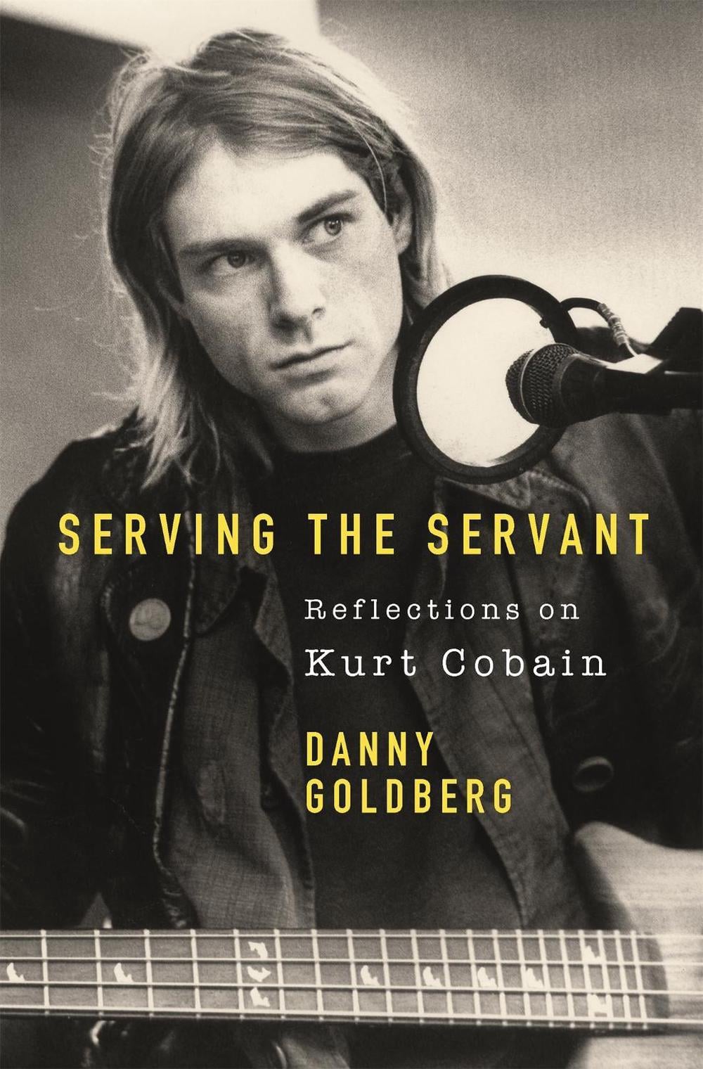 Serving The Servant: Remembering Kurt Cobain by Danny Goldberg - ISBN: 9781409182801