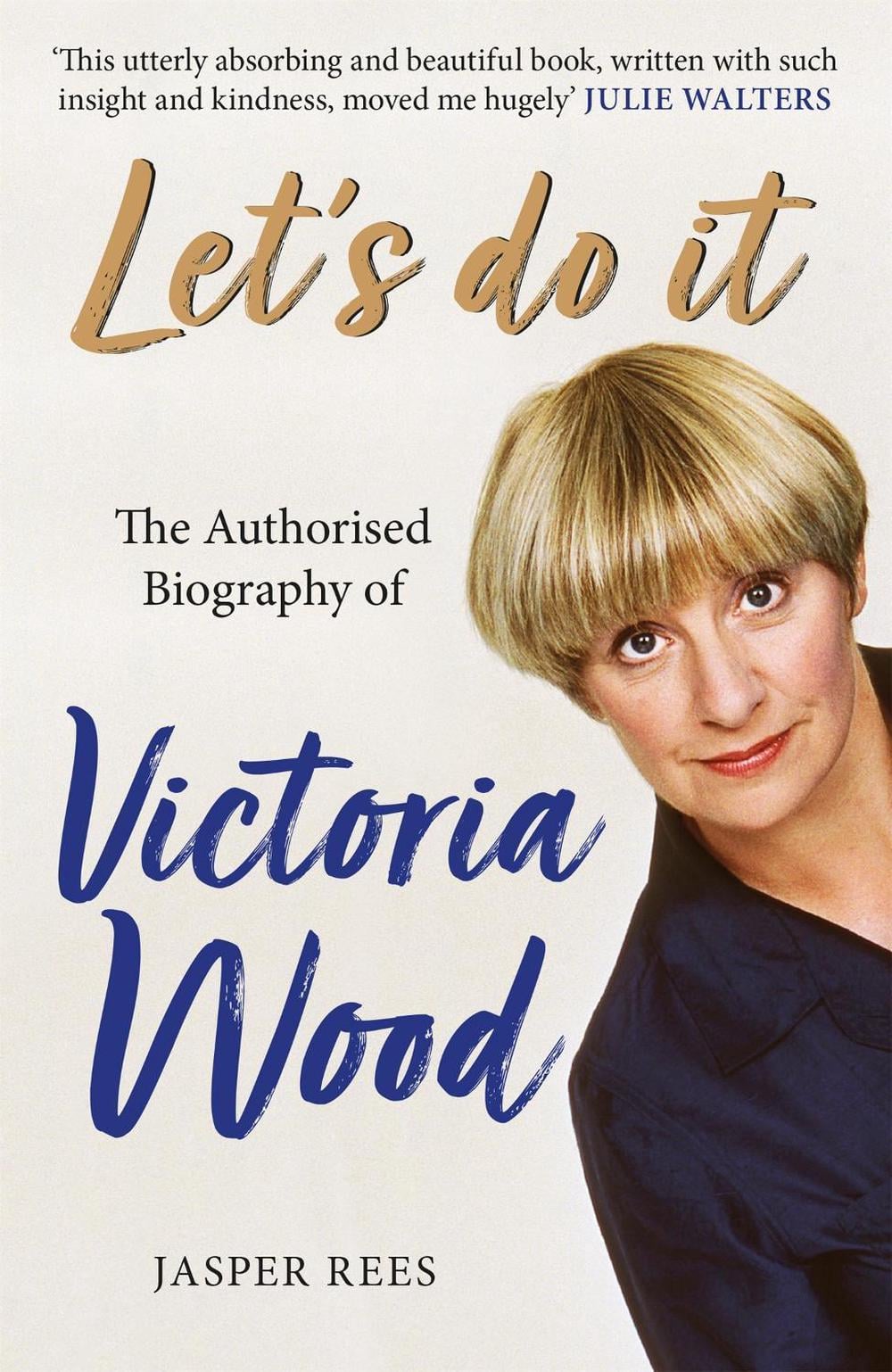 Let's Do It: The Authorised Biography of Victoria Wood by Jasper Rees - ISBN: 9781409184119