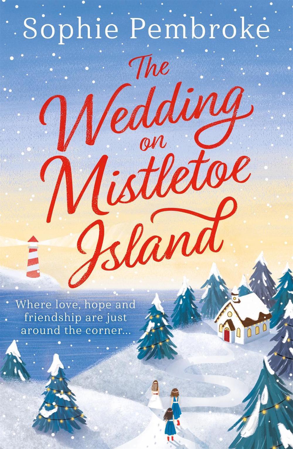 The Wedding on Mistletoe Island by Sophie Pembroke - ISBN: 9781409189794