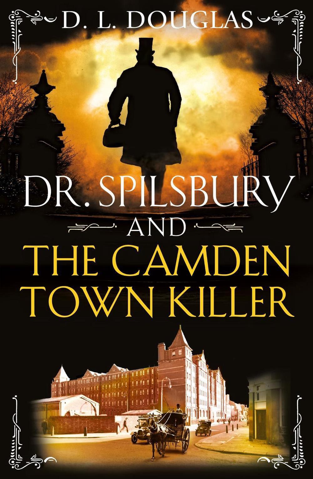 Dr. Spilsbury and the Camden Town Killer by D.L. Douglas - ISBN: 9781409192077
