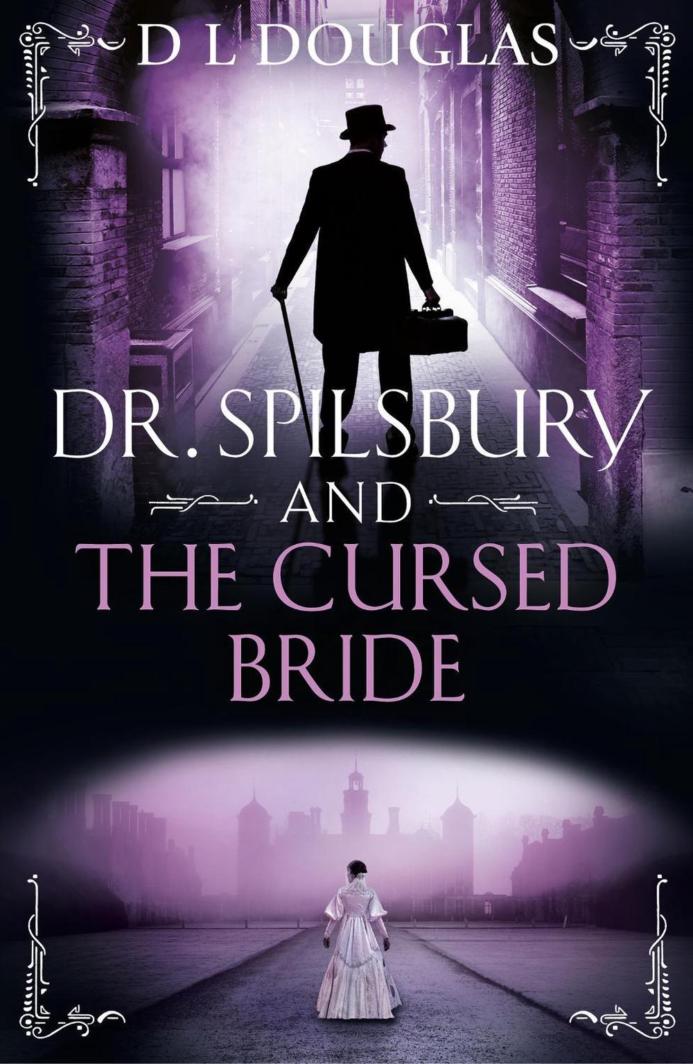 Dr. Spilsbury and the Cursed Bride by D.L. Douglas - ISBN: 9781409192107