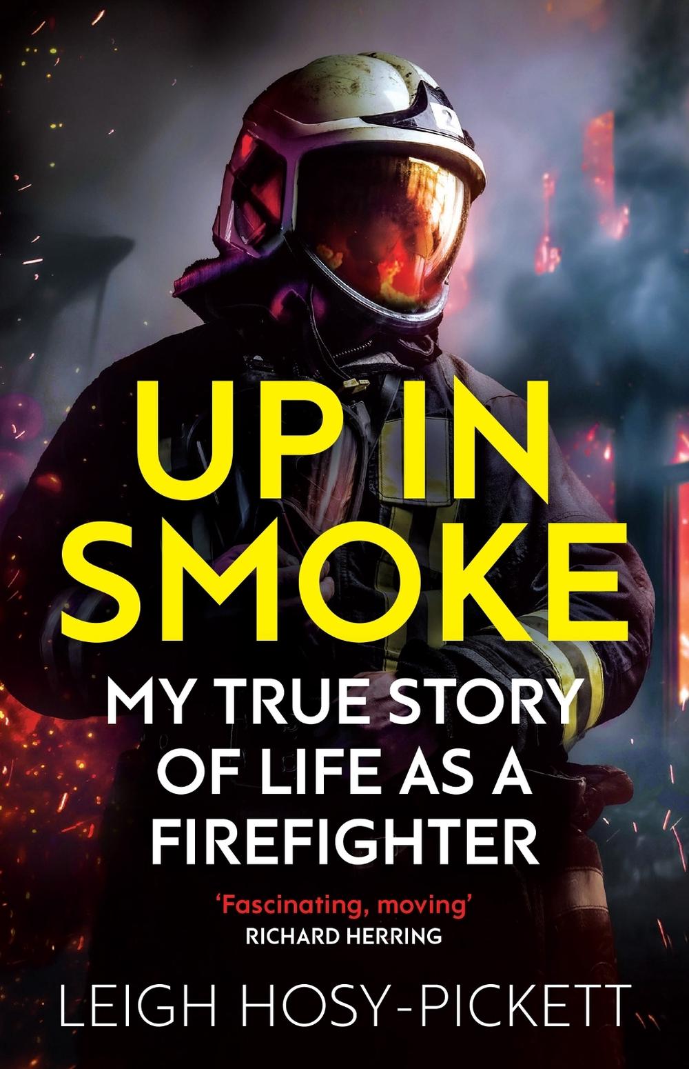 Up in Smoke - My True Story of Life as a Firefighter by Leigh Hosy-Pickett - ISBN: 9781409198871