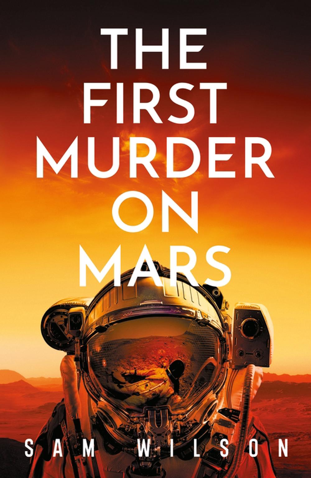 The First Murder On Mars by Sam Wilson - ISBN: 9781409199199