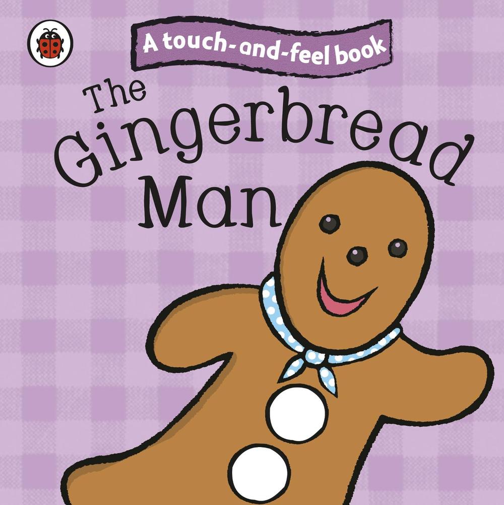 The Gingerbread Man: Ladybird Touch and Feel Fairy Tales by Ladybird - ISBN: 9781409304463